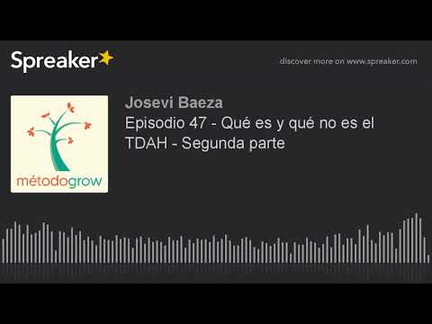 Episodio 47 - Qué es y qué no es el TDAH - Segunda parte