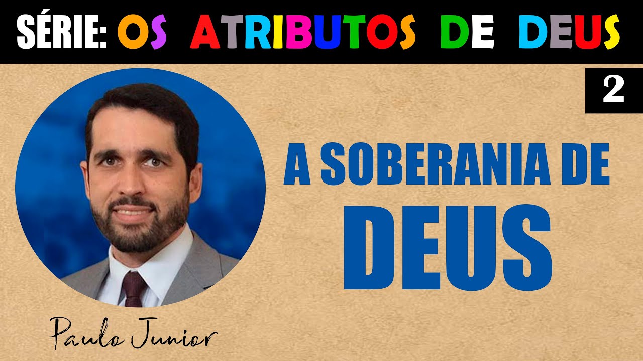 A SOBERANIA DE DEUS - Paulo Junior