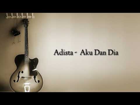 Adista - Aku Dan Dia ( Lyrics )