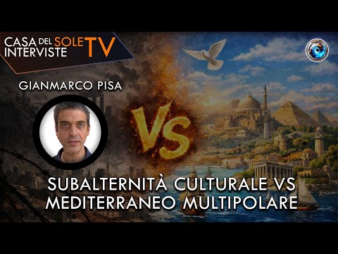 Gianmarco Pisa: subalternità culturale vs Mediterraneo multipolare