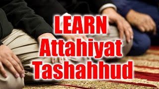 LEARN Attahiyat - Tashahhud | Perform Salah ( Namaz ) Correctly with English & Urdu