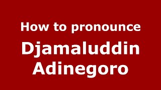 How to pronounce Djamaluddin Adinegoro