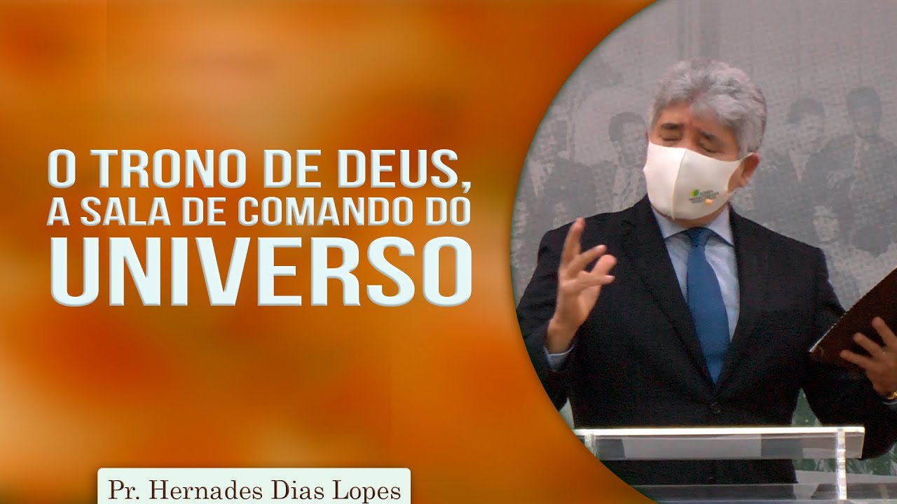 O trono de Deus, a sala de comando do Universo | Pr Hernandes Dias Lopes