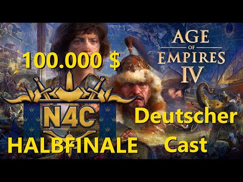 N4C 100.000 $ Turnier Halbfinale - German Cast - Age of Empires 4 [Deutsch]