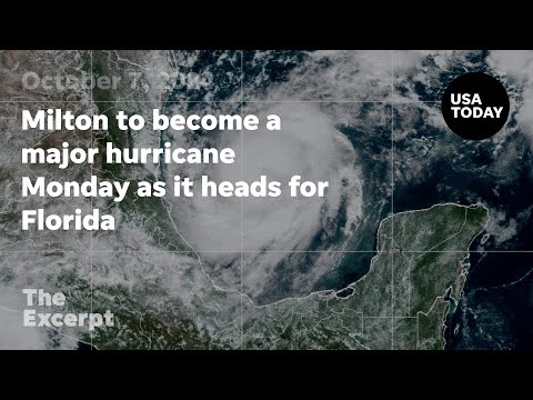 Milton to become a major hurricane Monday as it heads for Florida The Excerpt