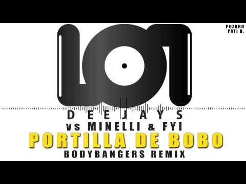 LoL Deejays vs  Minelli & FYI - Portilla De Bobo (Bodybangers Remix)