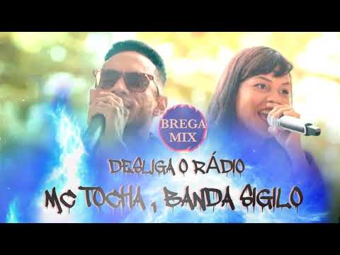 DESLiGA O RÁDIO - MC TOCHA E BANDA SIGILO /@BREGAMIX1