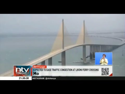 Mombasa Gate Bridge expected to ease traffic congestion at the Likoni ferry crossing