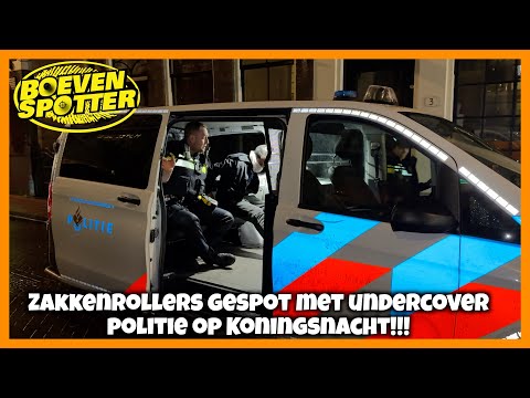 BOEVENSPOTTER - ZAKKENROLLERS GESPOT MET UNDERCOVER POLITIE OP KONINGSNACHT!!! #209