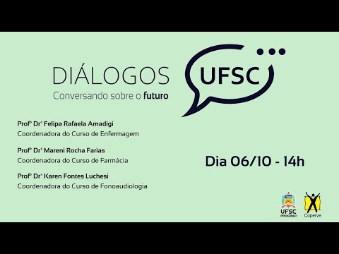 Diálogos UFSC #1 - Enfermagem, Farmácia e Fonoaudiologia