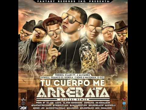 Tu Cuerpo Me Arrebata - Trebol Clan Ft J Alvares, Mas (Official Remix)