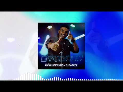 MC Gustavinho - ELA EVOLUIU