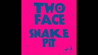Two Face - Snake Pit