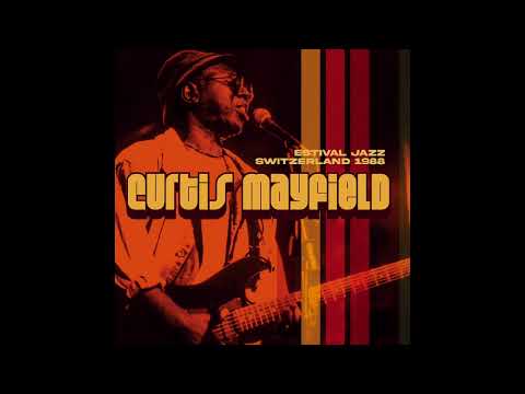 Curtis Mayfield - Move On Up (ESTIVAL JAZZ SWITZERLAND 1988)