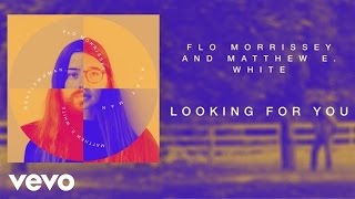 Flo Morrissey and Matthew E. White - Looking For You (Official Audio)
