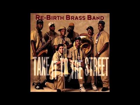 [HQ] Rebirth Brass Band - Take it to the Street