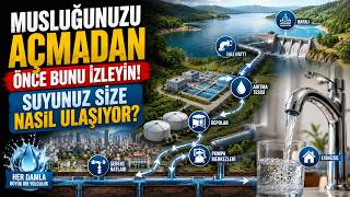 Musluğunuzu Açmadan Önce Bunu İzleyin! Suyunuz Size Nasıl Ulaşıyor? | 