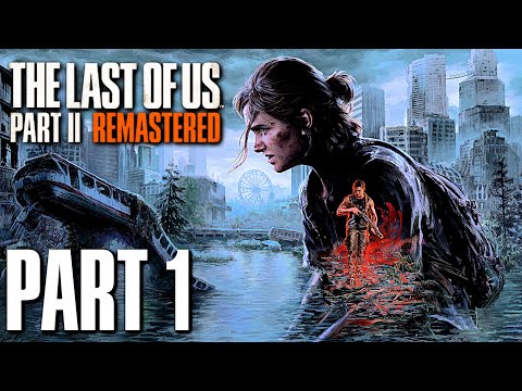 The Last of Us 2: REMASTERED Gameplay Walkthrough Part 1 - THE JOURNEY BEGINS