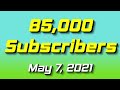 85 000 Subscribers Channel Update May 7 2021