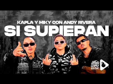 KAPLA Y MIKY X ANDY RIVERA - SI SUPIERAN (VIDEO OFICIAL)