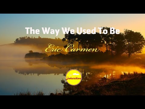 The Way We Used To Be - Eric Carmen
