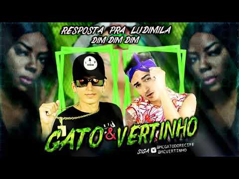 MC Gato e MC Vertinho - Din Din Din (Resposta pra Ludmilla)