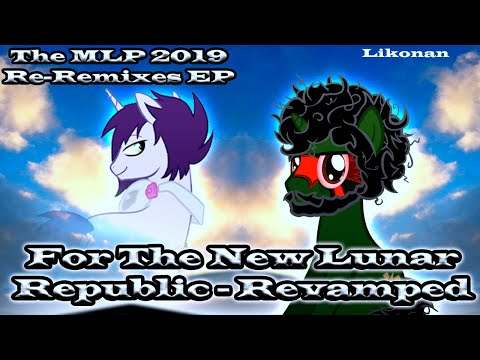 For The New Lunar Republic (Revamped - NotACleverPony) [My Time In The MLP Fandom - Part 1]