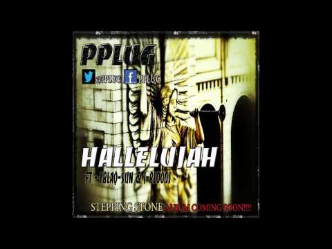 PPLUG   Hallelujah  Feat  Blaq Sun , J Blood