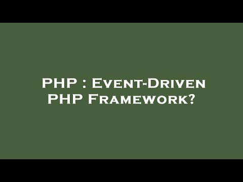 PHP : Event-Driven PHP Framework?