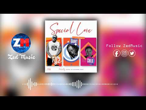 Ty2 x Danny Kaya x Chilu - Special love [Audio] | ZEDMUSIC DotIN | Zambian Music 2019