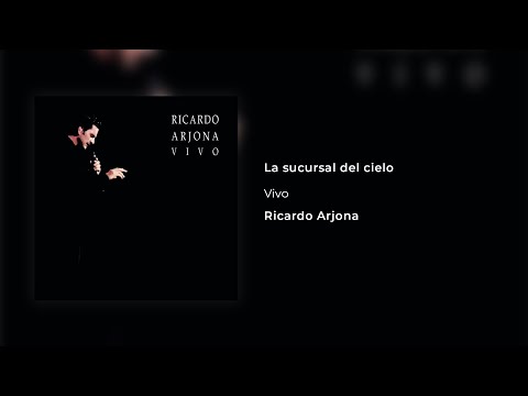 La Sucursal del Cielo - Ricardo Arjona
