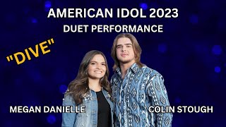 DIVE - MEGAN DANIELLE &amp; COLIN STOUGH | AMERICAN IDOL 2023 DUET PERFORMANCE