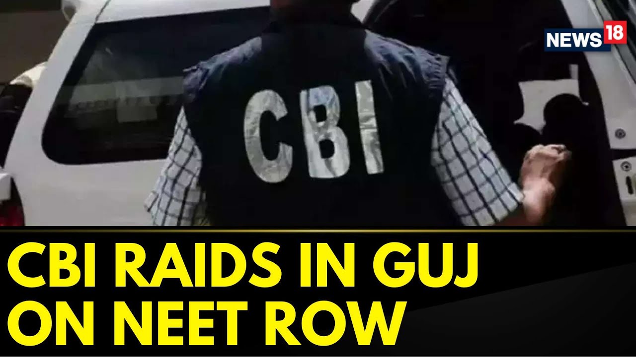 NEET-UG Paper Leak Case: CBI Raids 7 Locations In Gujarat | NEET-UG Row Escalates Further | News18
