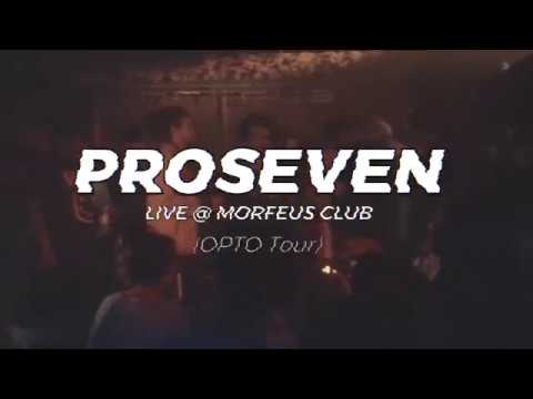 PROSEVEN AO VIVO @ MORFEUS CLUB (OPTO Tour)