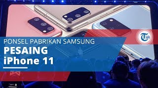 Samsung Galaxy S20, Ponsel Pintar Besutan Samsung yang akan Menjadi Pesaing iPhone 11