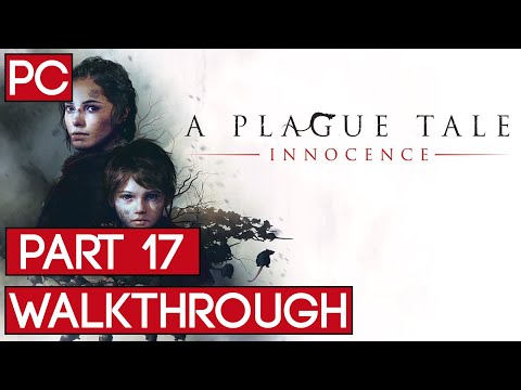 A PLAGUE TALE INNOCENCE Walkthrough Gameplay Part 17