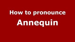 How to pronounce Annequin