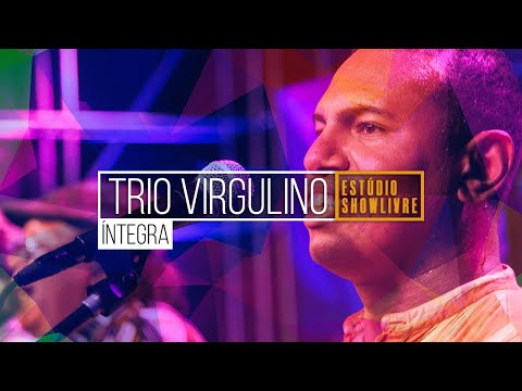 Trio Virgulino - Ao Vivo no Estúdio Showlivre 2019 - Apresentação na Íntegra