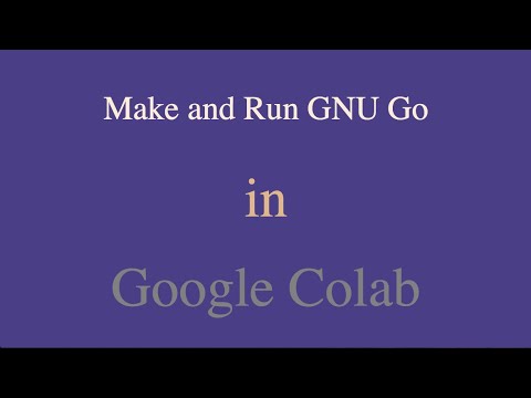 Make and Run GNU Go in Google Colab