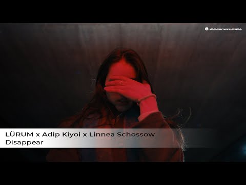 LÜRUM x Adip Kiyoi x Linnea Schossow  - Disappear (Official Music Video)