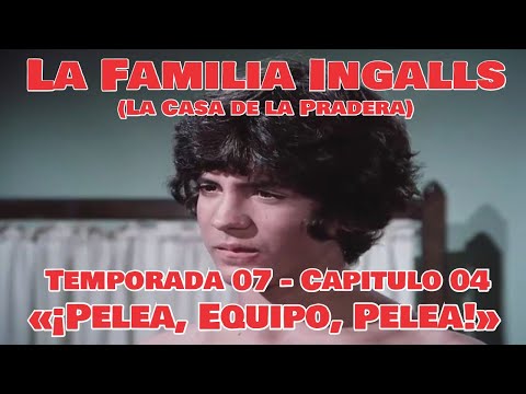 La Familia Ingalls T07-E04 - 4/6 (La Casa de la Pradera) Latino HD «¡Pelea, Equipo, Pelea!»