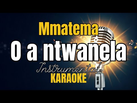 Mmatema - O a ntwanela ft Mapula Phaho | Instrumental with lyrics | Karaoke