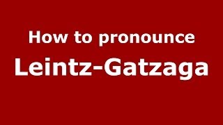 How to pronounce Leintz-Gatzaga