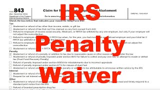 How To Request The IRS First Time Penalty Abatement (Waiver) - First Time Abate Program - Form 843
