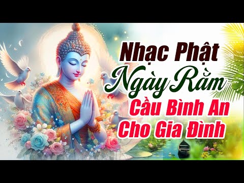 Nghe Nhạc Phật NGÀY RẰM 15 Cầu Bình An, Hạnh Phúc Cho Gia Đình - Ca Nhạc Phật Giáo Việt Nam 2025
