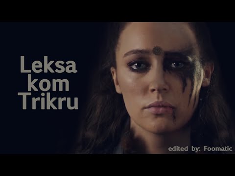 Leksa kom Trikru || The 100