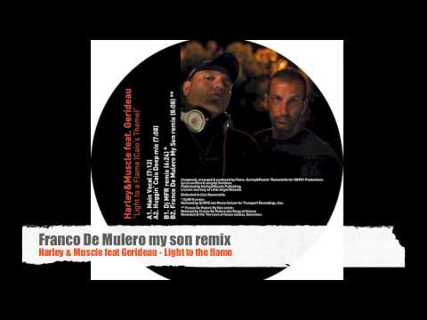 Harley & Muscle feat Gerideau - Light to the flame (Franco De Mulero my son remix)