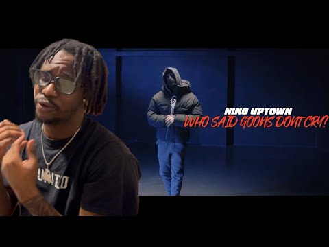 Nino Uptown - Who Said Goons Don't Cry [Music Video] TALKING THAT REAL SPILL🔥❤️‍🩹🇬🇧 *Reaction*