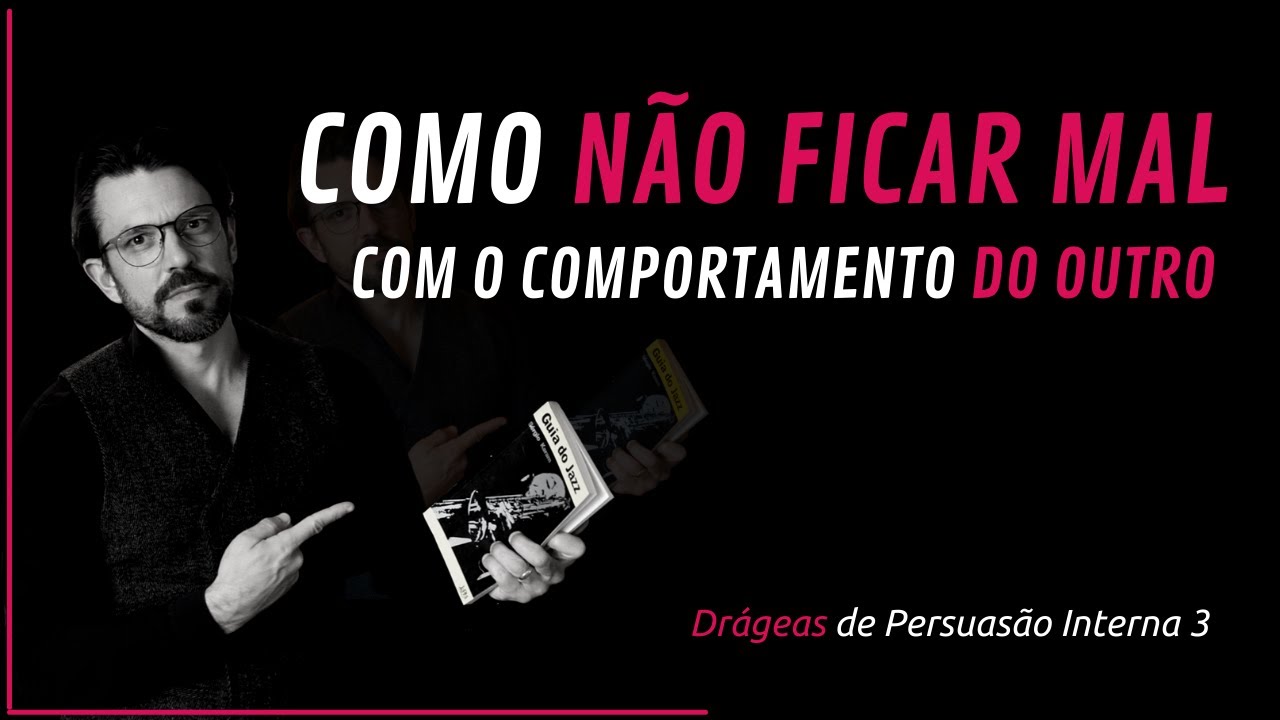 COMO NÃO FICAR MAL COM O COMPORTAMENTO DO OUTRO I FERNANDO FELIX I PERSUASÃO INTERNA