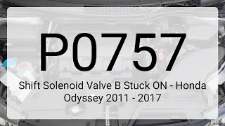DTC P0757 – Shift Solenoid Valve B Stuck ON - Honda Odyssey 2011 - 2017